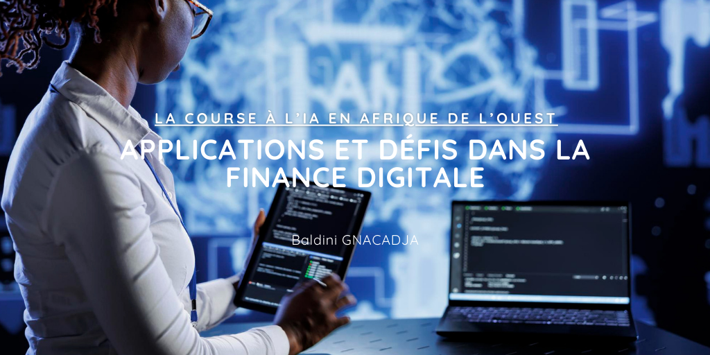 La course à l’IA en Afrique de l’Ouest : Applications et défis dans la finance digitale